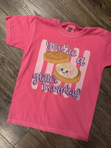 Your a Glitter Dumpling Tee