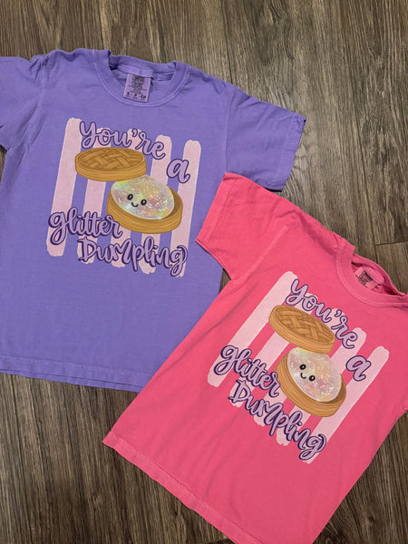 Your a Glitter Dumpling Tee